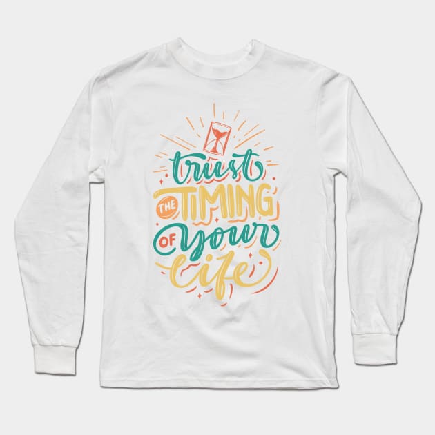 Trust timing of your life Long Sleeve T-Shirt by DigitaldrStudio